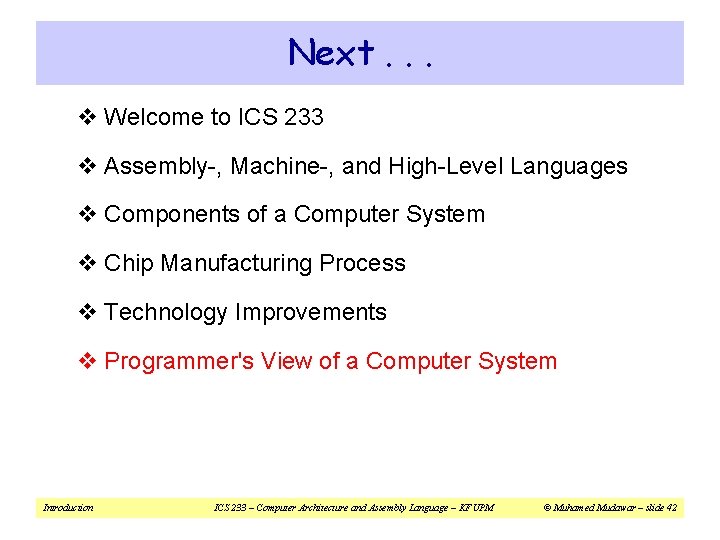 Next. . . v Welcome to ICS 233 v Assembly-, Machine-, and High-Level Languages Next. . . v Welcome to ICS 233 v Assembly-, Machine-, and High-Level Languages