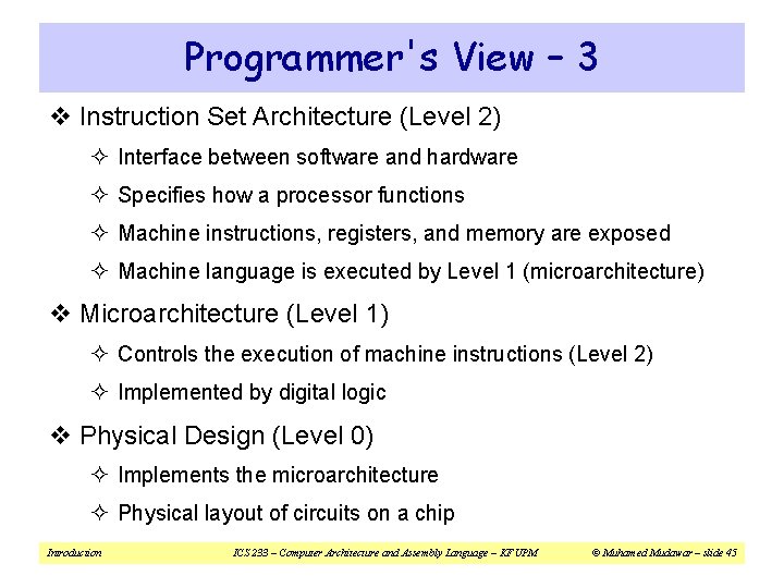 Programmer's View – 3 v Instruction Set Architecture (Level 2) ² Interface between software