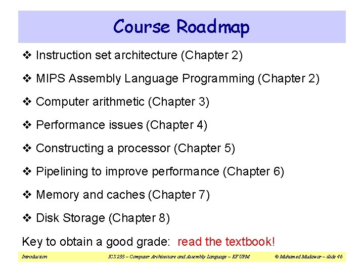 Course Roadmap v Instruction set architecture (Chapter 2) v MIPS Assembly Language Programming (Chapter