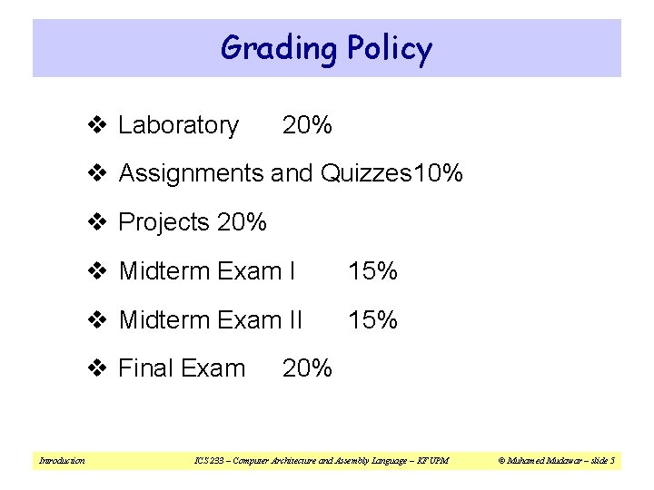 Grading Policy v Laboratory 20% v Assignments and Quizzes 10% v Projects 20% v