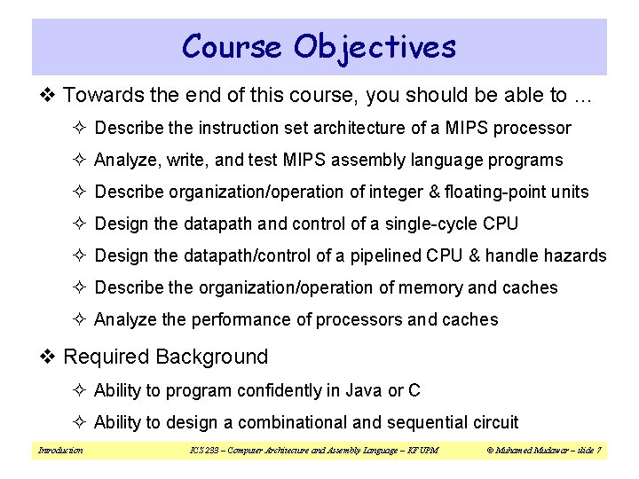 Course Objectives v Towards the end of this course, you should be able to