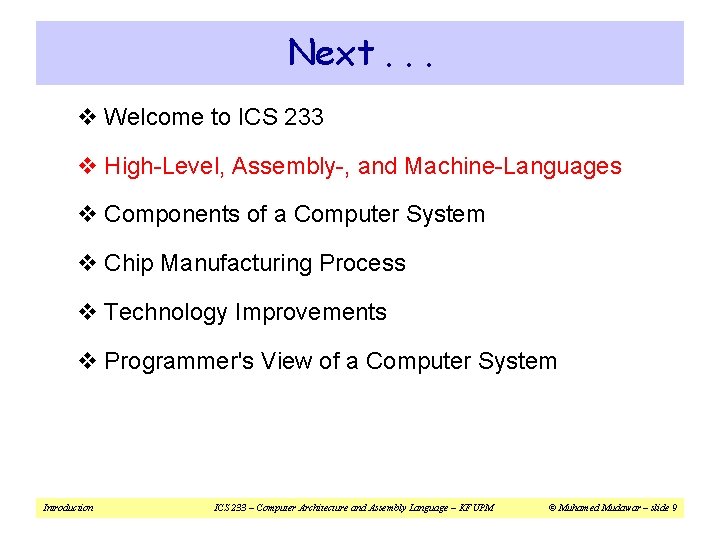 Next. . . v Welcome to ICS 233 v High-Level, Assembly-, and Machine-Languages v