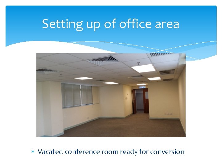 Setting up of office area Vacated conference room ready for conversion 