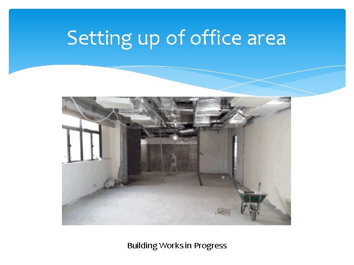 Setting up of office area Building Works in Progress 