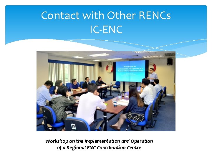 Contact with Other RENCs IC-ENC Workshop on the Implementation and Operation of a Regional