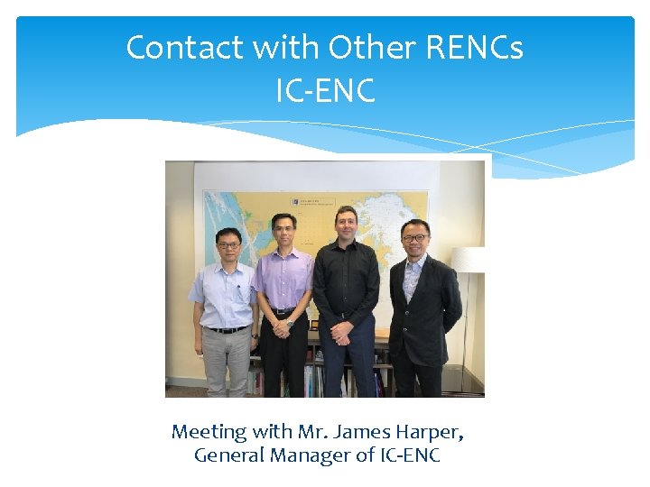 Contact with Other RENCs IC-ENC Meeting with Mr. James Harper, General Manager of IC-ENC