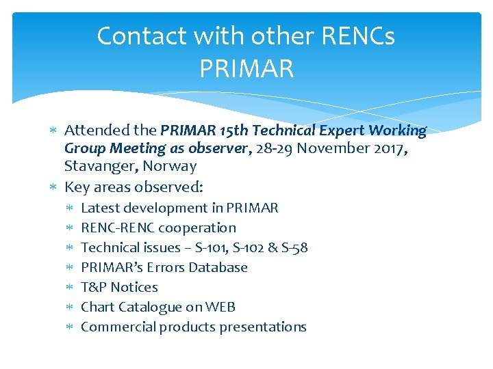 Contact with other RENCs PRIMAR Attended the PRIMAR 15 th Technical Expert Working Group