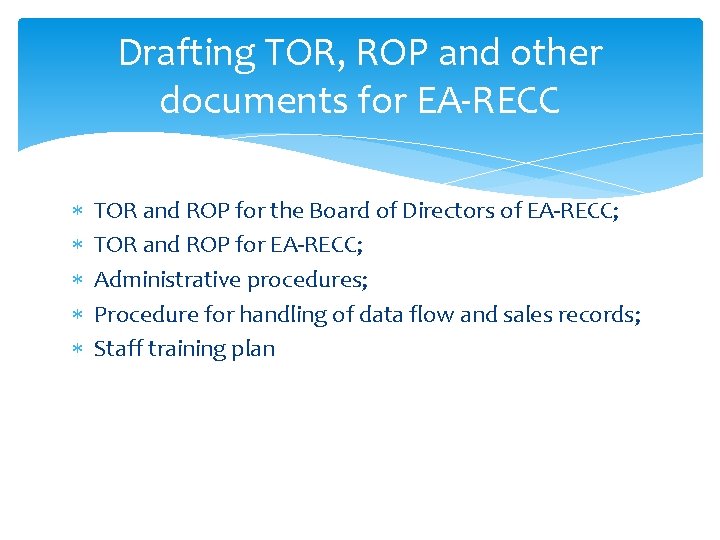Drafting TOR, ROP and other documents for EA-RECC TOR and ROP for the Board