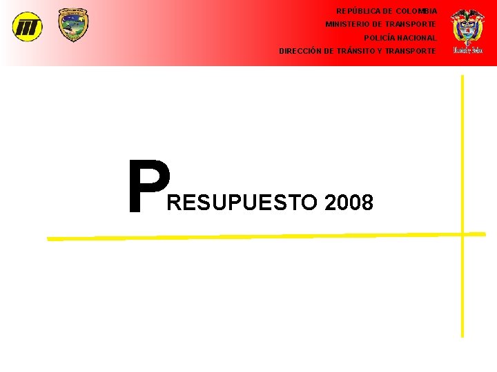 REPÚBLICA DE COLOMBIA MINISTERIO DE TRANSPORTE POLICÍA NACIONAL DIRECCIÓN DE TRÁNSITO Y TRANSPORTE P