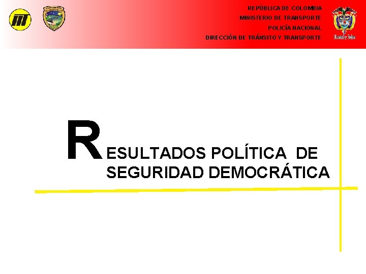 REPÚBLICA DE COLOMBIA MINISTERIO DE TRANSPORTE POLICÍA NACIONAL DIRECCIÓN DE TRÁNSITO Y TRANSPORTE R