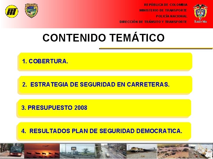 REPÚBLICA DE COLOMBIA MINISTERIO DE TRANSPORTE POLICÍA NACIONAL DIRECCIÓN DE TRÁNSITO Y TRANSPORTE CONTENIDO