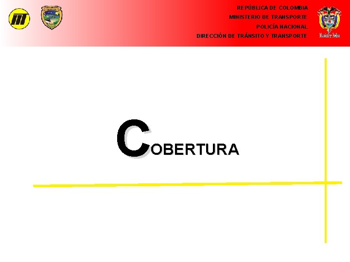 REPÚBLICA DE COLOMBIA MINISTERIO DE TRANSPORTE POLICÍA NACIONAL DIRECCIÓN DE TRÁNSITO Y TRANSPORTE C
