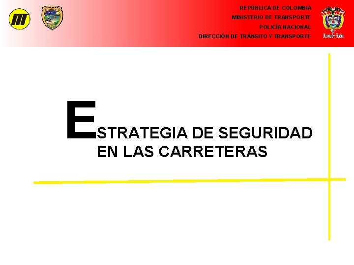 REPÚBLICA DE COLOMBIA MINISTERIO DE TRANSPORTE POLICÍA NACIONAL DIRECCIÓN DE TRÁNSITO Y TRANSPORTE E