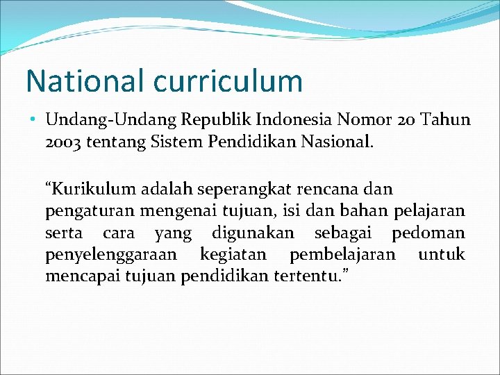 National curriculum • Undang-Undang Republik Indonesia Nomor 20 Tahun 2003 tentang Sistem Pendidikan Nasional.