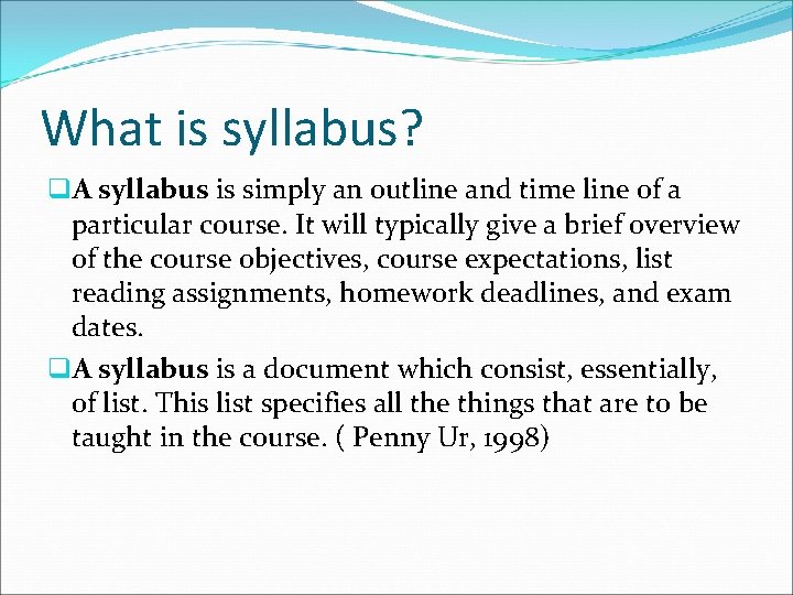 What is syllabus? q. A syllabus is simply an outline and time line of
