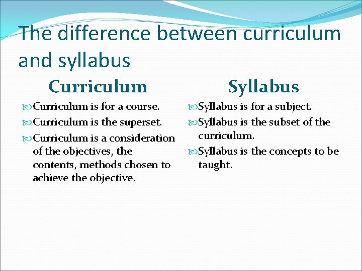 The difference between curriculum and syllabus Curriculum Syllabus Curriculum is for a course. Curriculum
