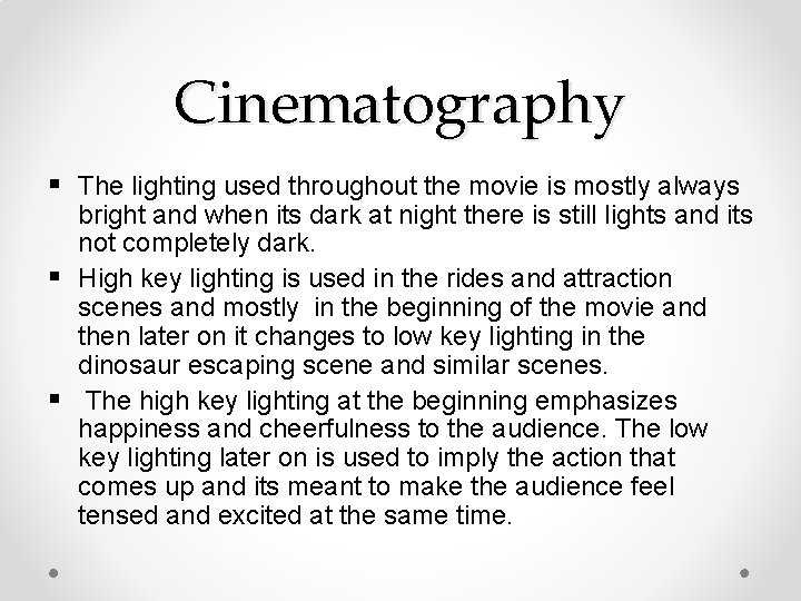 Cinematography § The lighting used throughout the movie is mostly always bright and when