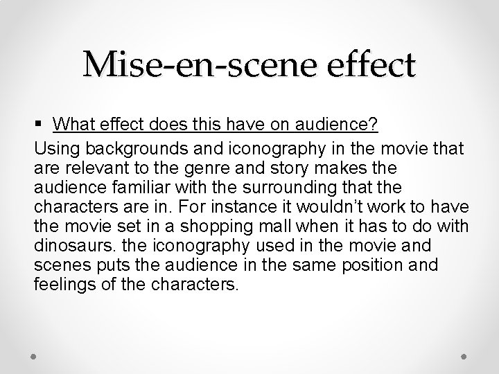 Mise-en-scene effect § What effect does this have on audience? Using backgrounds and iconography