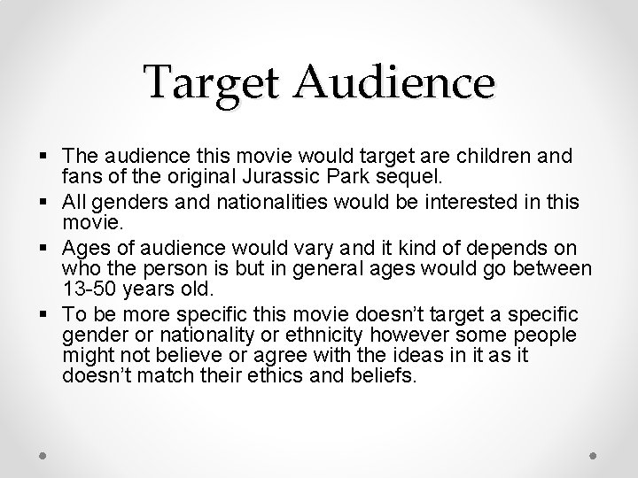 Target Audience § The audience this movie would target are children and fans of