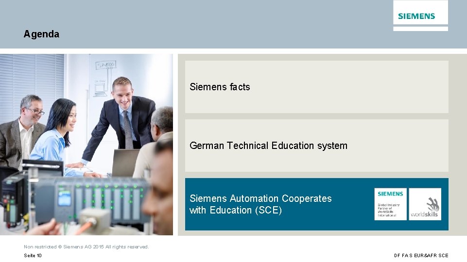 Agenda Siemens facts German Technical Education system Siemens Automation Cooperates with Education (SCE) Non