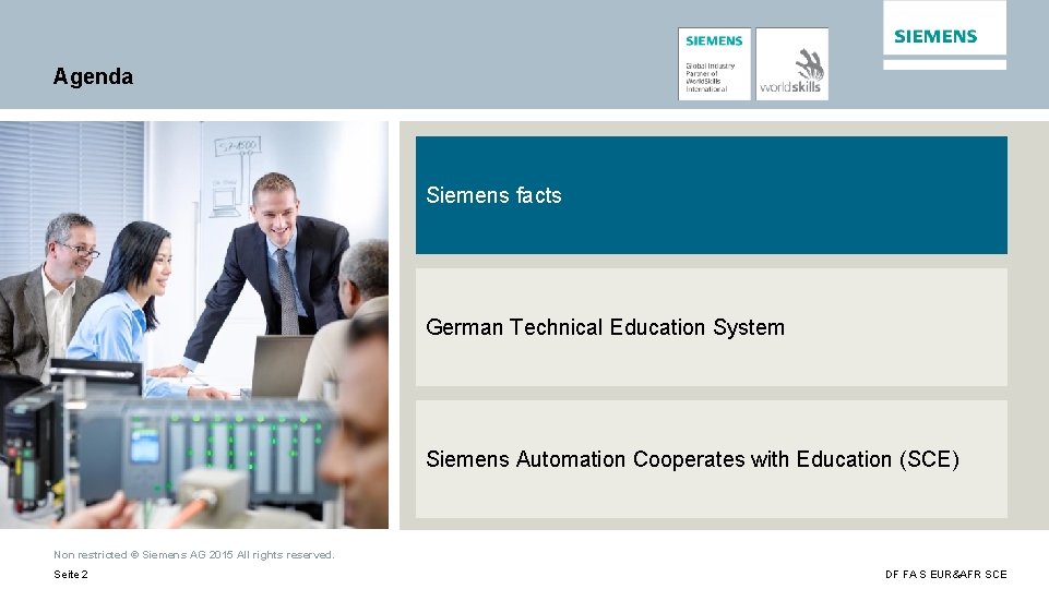 Agenda Siemens facts German Technical Education System Siemens Automation Cooperates with Education (SCE) Non