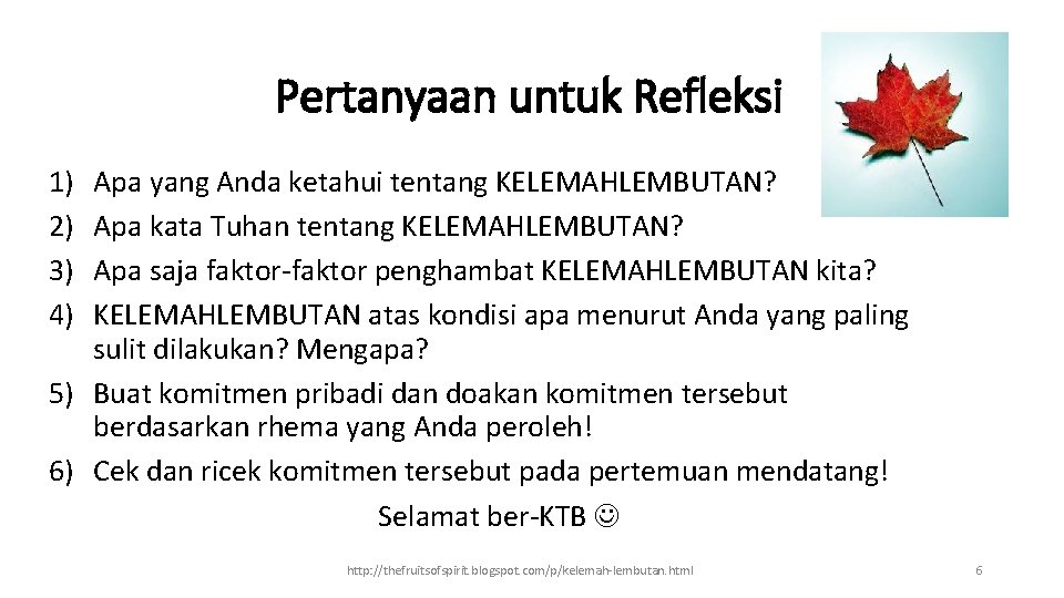 Pertanyaan untuk Refleksi 1) 2) 3) 4) Apa yang Anda ketahui tentang KELEMAHLEMBUTAN? Apa