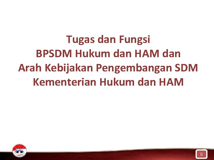 Tugas dan Fungsi BPSDM Hukum dan HAM dan Arah Kebijakan Pengembangan SDM Kementerian Hukum