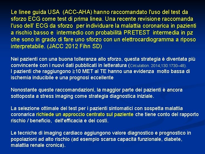 Le linee guida USA (ACC-AHA) hanno raccomandato l'uso del test da sforzo ECG come