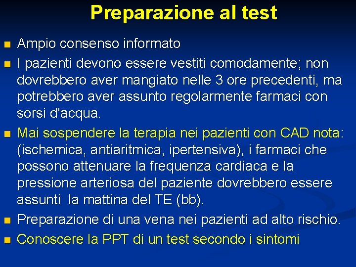 Preparazione al test n n n Ampio consenso informato I pazienti devono essere vestiti