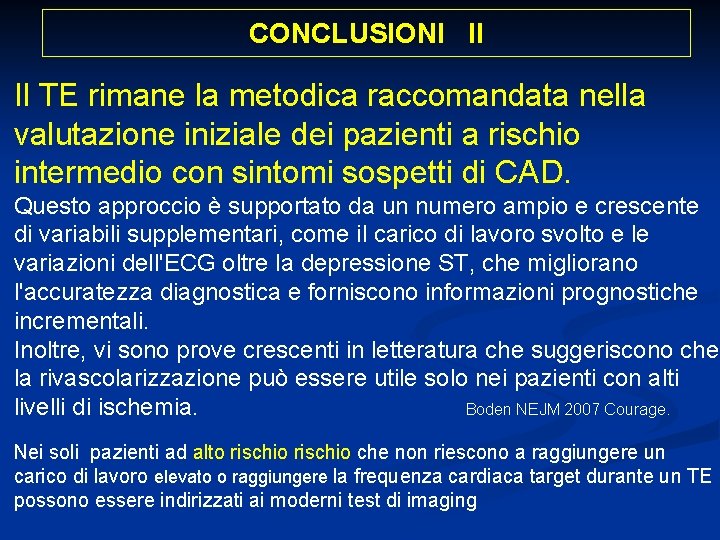 CONCLUSIONI II Il TE rimane la metodica raccomandata nella valutazione iniziale dei pazienti a