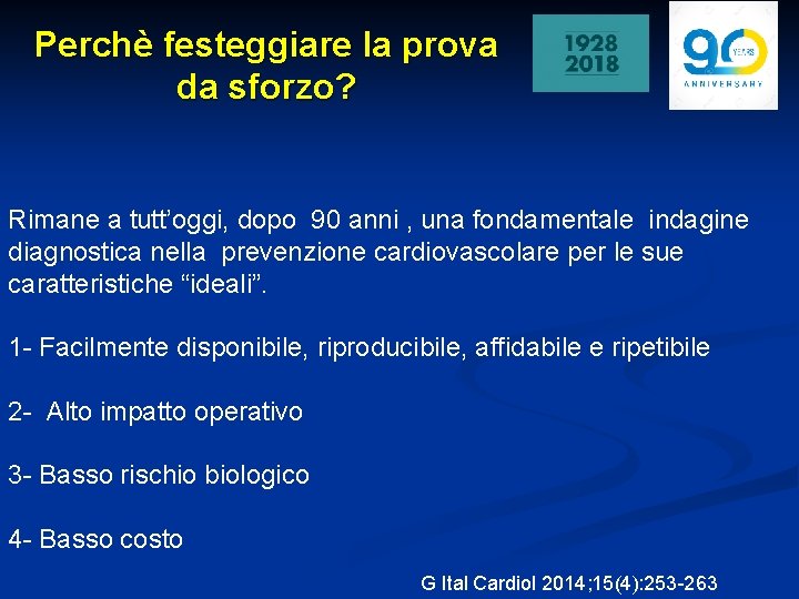 Perchè festeggiare la prova da sforzo? Rimane a tutt’oggi, dopo 90 anni , una