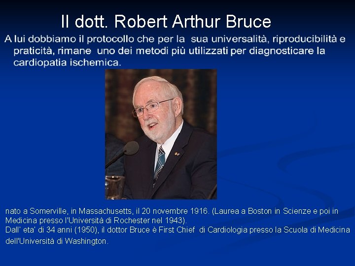 Il dott. Robert Arthur Bruce nato a Somerville, in Massachusetts, il 20 novembre 1916.