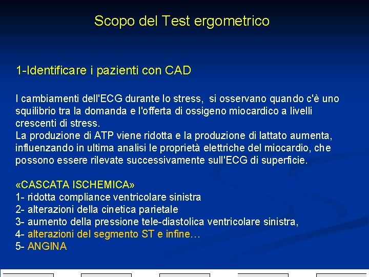 Scopo del Test ergometrico 1 -Identificare i pazienti con CAD I cambiamenti dell'ECG durante