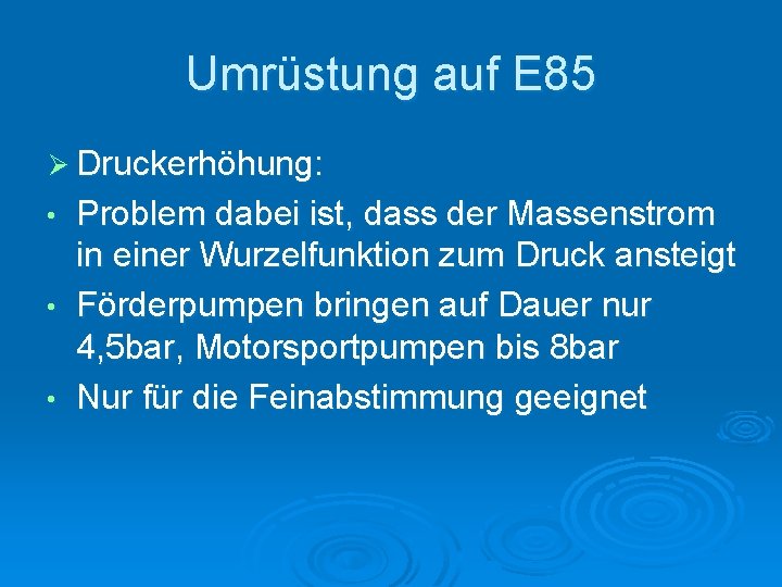 Umrüstung auf E 85 Ø Druckerhöhung: • • • Problem dabei ist, dass der