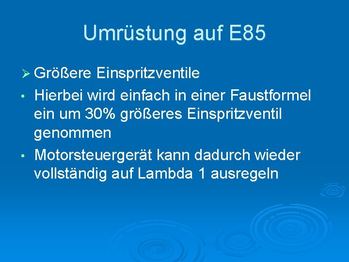 Umrüstung auf E 85 Ø Größere Einspritzventile Hierbei wird einfach in einer Faustformel ein