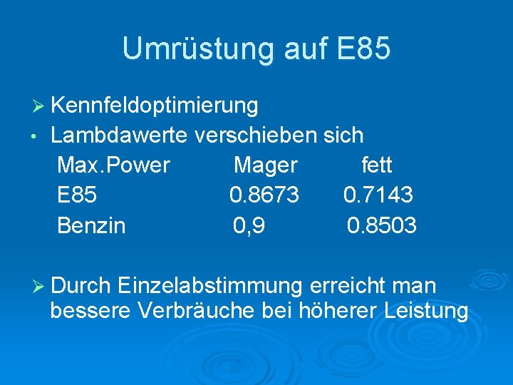 Umrüstung auf E 85 Ø Kennfeldoptimierung Lambdawerte verschieben sich Max. Power Mager fett E