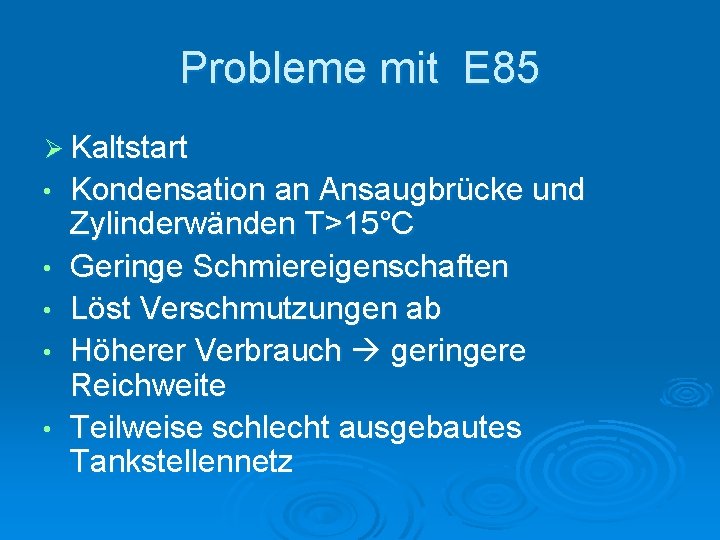 Probleme mit E 85 Ø Kaltstart • • • Kondensation an Ansaugbrücke und Zylinderwänden
