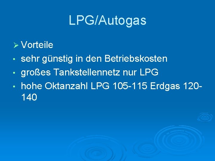 LPG/Autogas Ø Vorteile sehr günstig in den Betriebskosten • großes Tankstellennetz nur LPG •