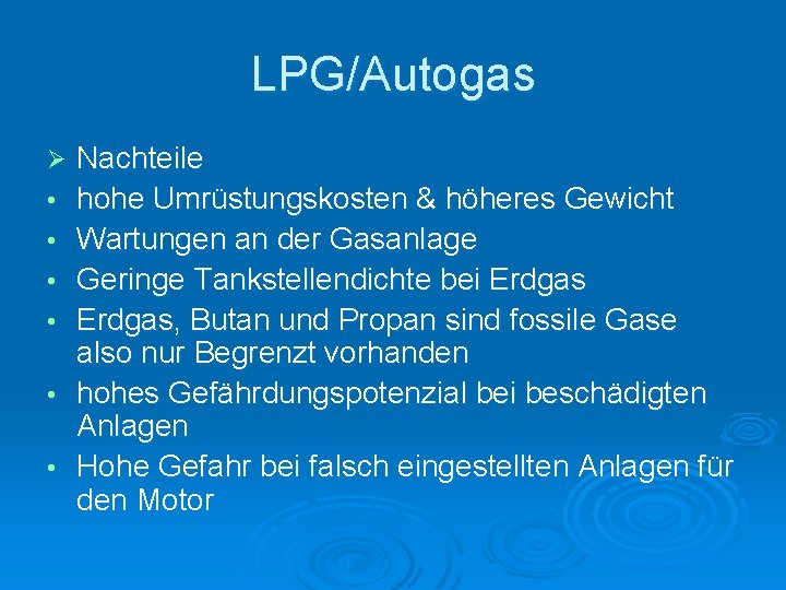 LPG/Autogas Ø • • • Nachteile hohe Umrüstungskosten & höheres Gewicht Wartungen an der