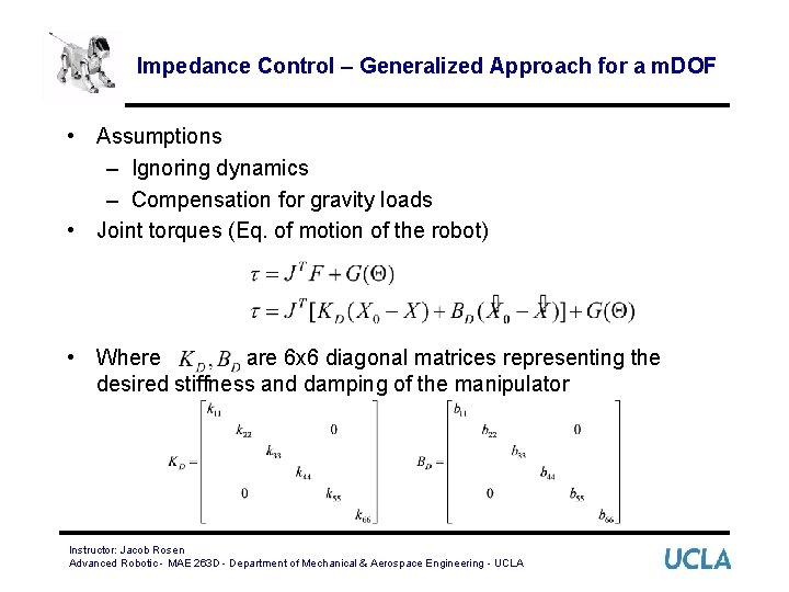 Impedance Control – Generalized Approach for a m. DOF • Assumptions – Ignoring dynamics