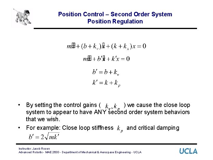 Position Control – Second Order System Position Regulation • By setting the control gains