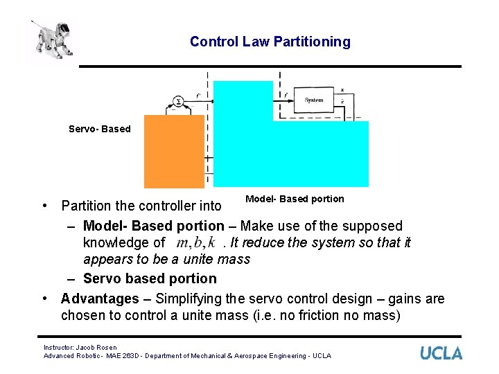 Control Law Partitioning Servo- Based Model- Based portion • Partition the controller into –