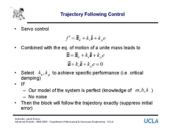 Trajectory Following Control • Servo control • Combined with the eq. of motion of