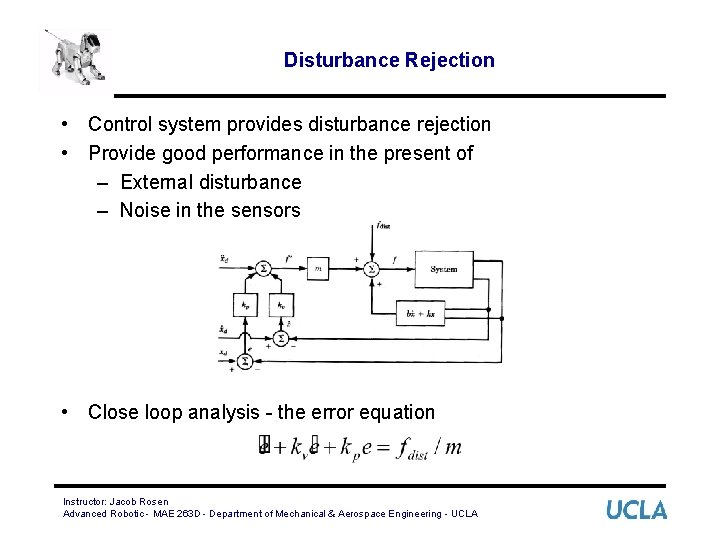 Disturbance Rejection • Control system provides disturbance rejection • Provide good performance in the