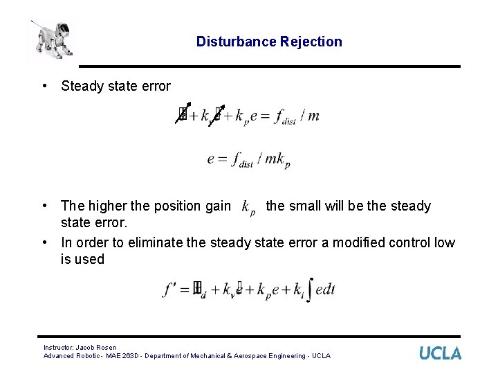 Disturbance Rejection • Steady state error • The higher the position gain the small