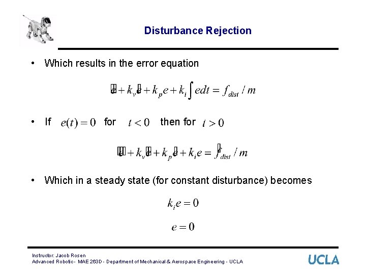 Disturbance Rejection • Which results in the error equation • If for then for