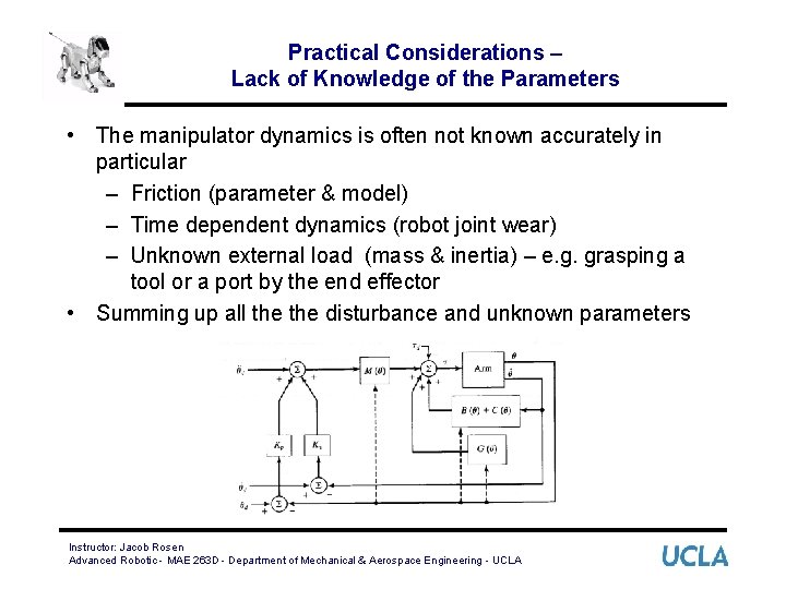 Practical Considerations – Lack of Knowledge of the Parameters • The manipulator dynamics is