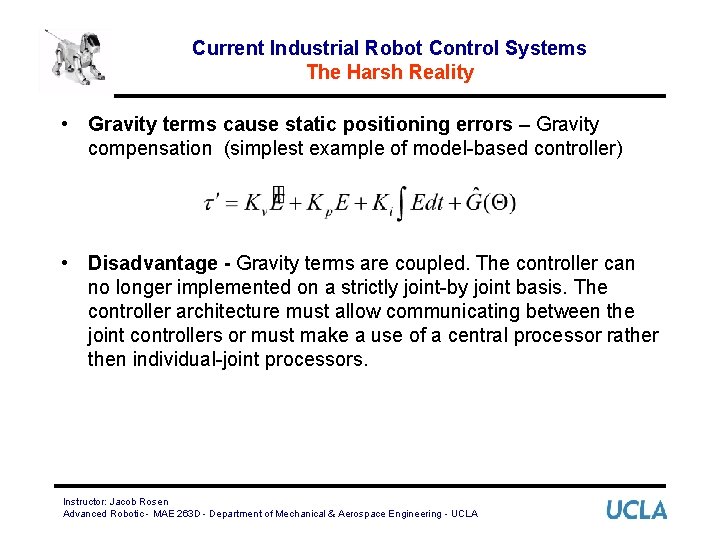 Current Industrial Robot Control Systems The Harsh Reality • Gravity terms cause static positioning