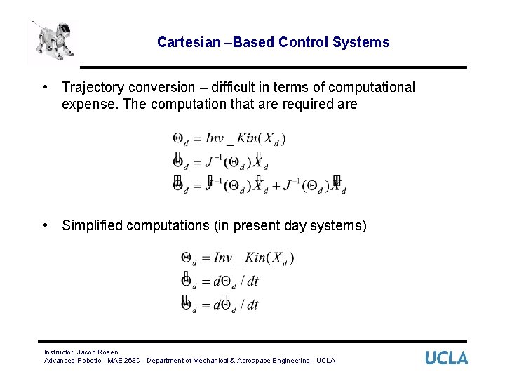 Cartesian –Based Control Systems • Trajectory conversion – difficult in terms of computational expense.