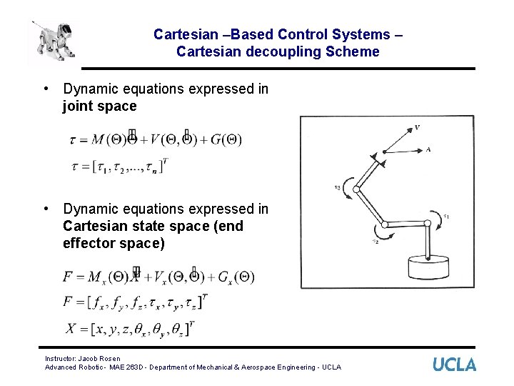 Cartesian –Based Control Systems – Cartesian decoupling Scheme • Dynamic equations expressed in joint